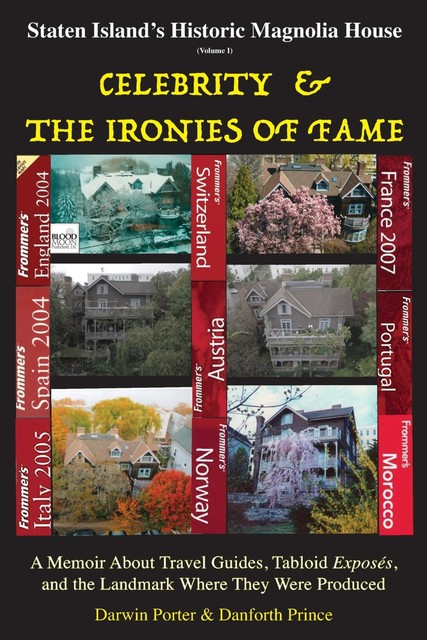 Staten Island's Historic Magnolia House: Celebrity & the Ironies of Fame, Darwin Porter, Danforth Prince