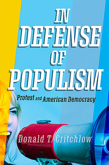 In Defense of Populism, Donald T. Critchlow