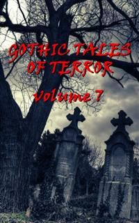 Gothic Tales Vol. 7, Daniel Defoe, Arnold Bennett, M.R.James