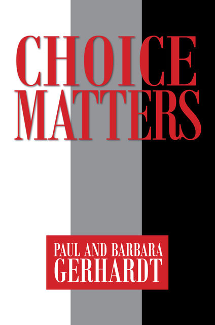 Choice Matters, Paul Gerhardt, Barbara Gerhardt