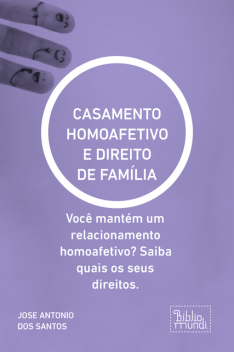 CASAMENTO HOMOAFETIVO E DIREITO DE FAMÍLIA, JOSE ANTONIO DOS SANTOS