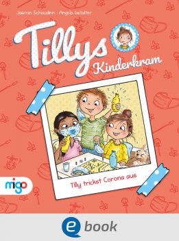 Tillys Kinderkram. Tilly trickst Corona aus, Jasmin Schaudinn