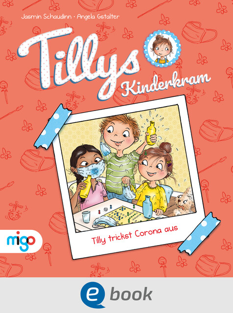 Tillys Kinderkram. Tilly trickst Corona aus, Jasmin Schaudinn