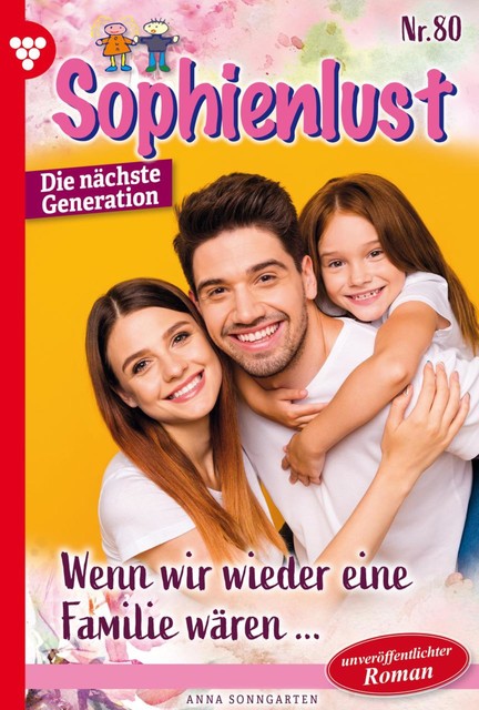 Sophienlust – Die nächste Generation 80 – Familienroman, Anna Sonngarten