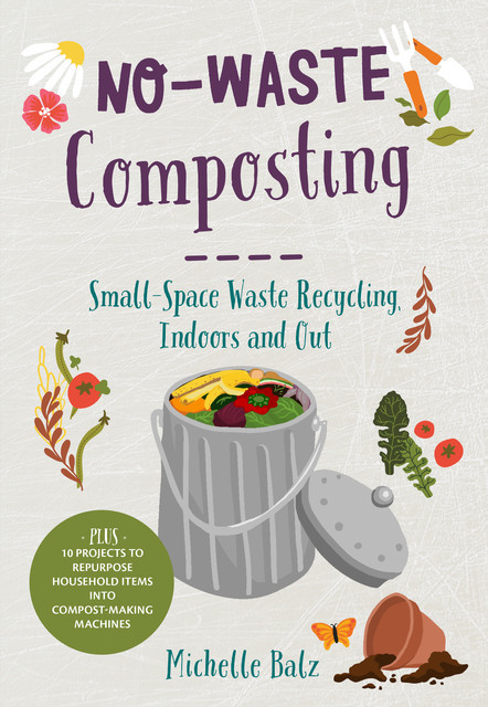 No-Waste Composting, Michelle Balz