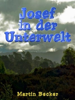 Josef in der Unterwelt, Martin Becker