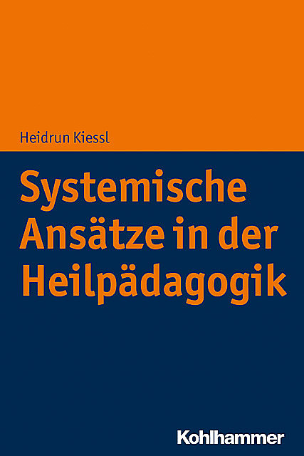 Systemische Ansätze in der Heilpädagogik, Heidrun Kiessl