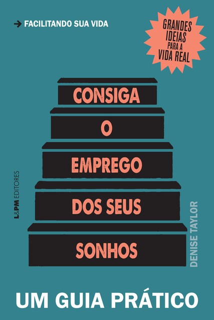 Consiga o emprego dos seus sonhos: um guia prático, Denise Taylor