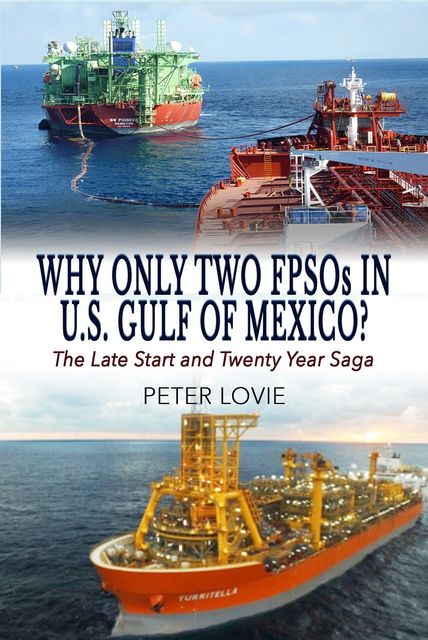 Why Only Two FPSOs in U.S. GULF OF MEXICO, Peter Lovie