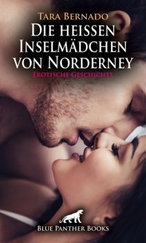 Die heißen Inselmädchen von Norderney | Erotische Geschichte, Tara Bernado