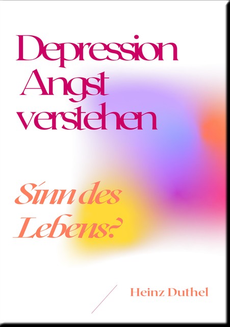 Depression Angst verstehen, Heinz Duthel