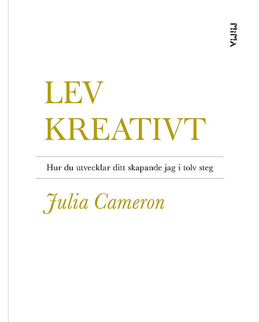 Lev kreativt: Hur du utvecklar ditt skapande jag i tolv steg, Julia Cameron