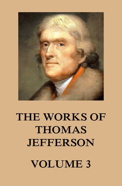 The Works of Thomas Jefferson, Thomas Jefferson