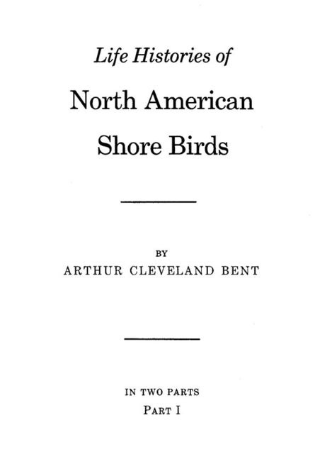 Life Histories of North American Shore Birds, Part 1 (of 2), Arthur Cleveland Bent
