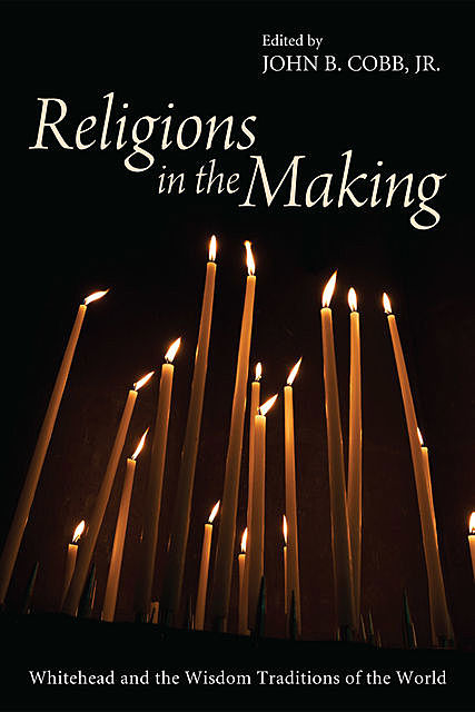 Religions in the Making, John B. Cobb Jr.