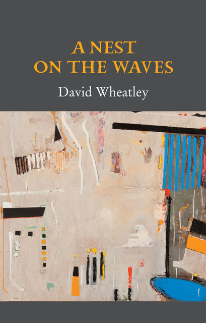 A Nest on the Waves, David Wheatley