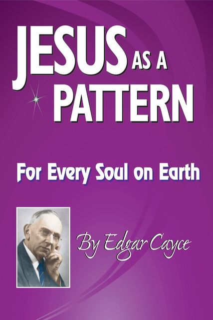 Jesus As a Pattern, Edgar Cayce