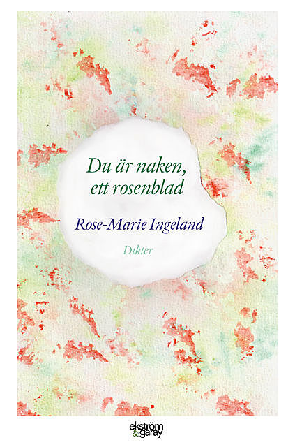 Du är naken, ett rosenblad, Rose-Marie Ingeland