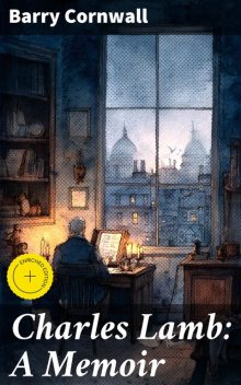 Charles Lamb: A Memoir, Barry Cornwall