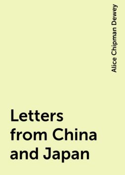 Letters from China and Japan, Alice Chipman Dewey