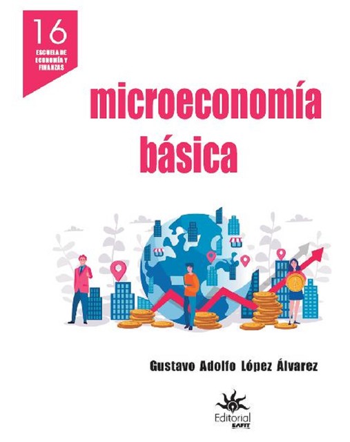 Microeconomía básica, Gustavo Adolfo López Álvarez