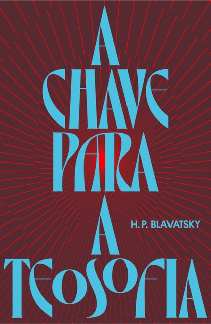 A chave para a teosofia, H.P. Blavatsky