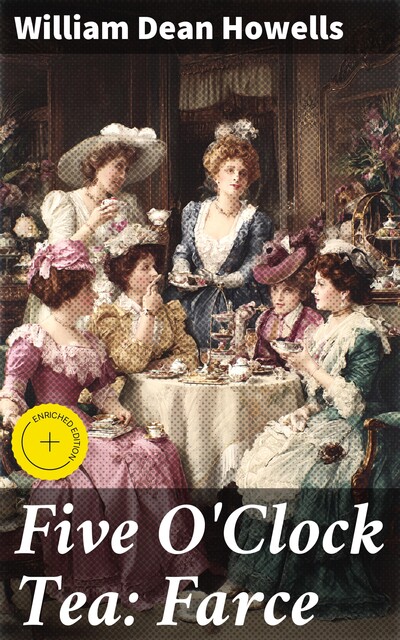 Five O'Clock Tea: Farce, William Dean Howells