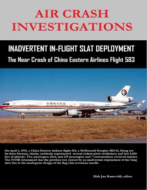 Air Crash Investigations – Inadvertent In-Flight Slat Deployment – The Near Crash of China Eastern Airlines Flight 583, Dirk Barreveld