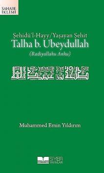 Şehidü’l-Hayy: Yaşayan Şehit Talha B. Ubeydullah, Muhammed Emin Yıldırım