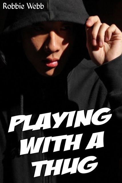Playing With A Thug, Robbie Webb