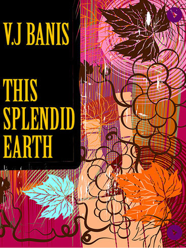 This Splendid Earth, V.J.Banis