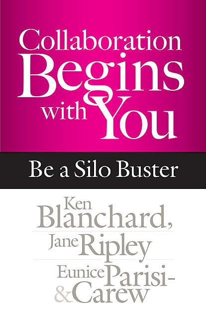 Collaboration Begins with You, Ken Blanchard, Eunice Parisi-Carew, Jane Ripley