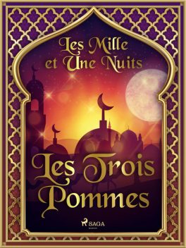 Les Trois Pommes, – Les Mille Et Une Nuits