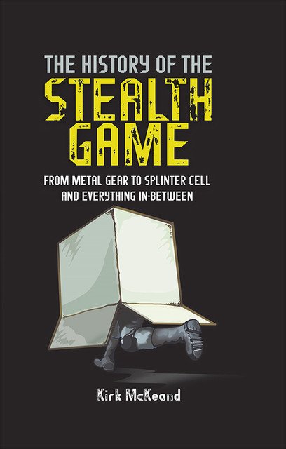 The History of the Stealth Game, Kirk McKeand