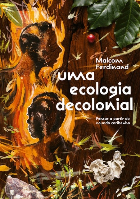 Uma ecologia decolonial, Malcom Ferdinand