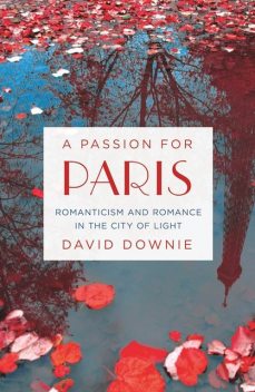 A Passion for Paris, David Downie