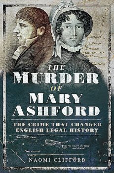 The Murder of Mary Ashford, Naomi Clifford