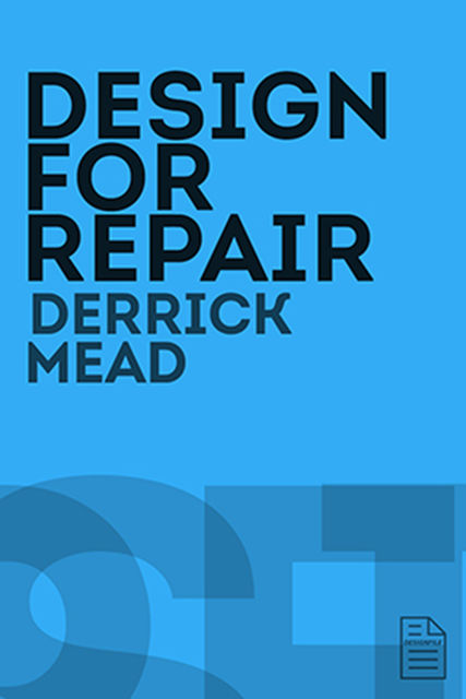 Design for Repair, Derrick Mead