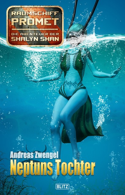 Raumschiff Promet – Die Abenteuer der Shalyn Shan 25: Neptuns Tochter, Andreas Zwengel