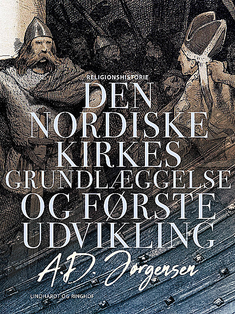 Den nordiske kirkes grundlæggelse og første udvikling, A.D. Jørgensen