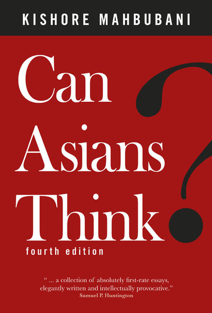 Can Asians Think?, Kishore Mahbubani