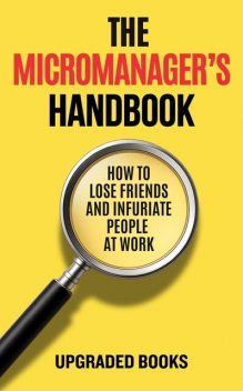 The Micromanager’s Handbook, Upgraded Books