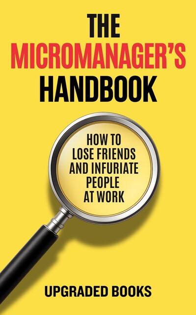 The Micromanager’s Handbook, Upgraded Books