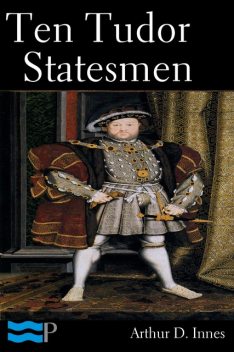 Ten Tudor Statesmen, Arthur D.Innes