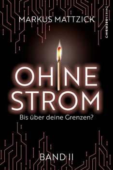 Ohne Strom – Bis über deine Grenzen (Band 2), Markus Mattzick