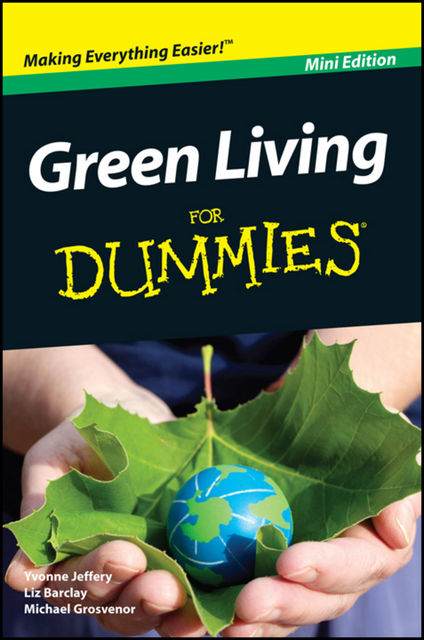 Green Living For Dummies, Mini Edition, Liz Barclay, Michael Grosvenor, Yvonne Jeffery