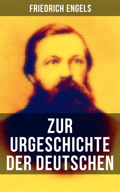 Friedrich Engels: Zur Urgeschichte der Deutschen, Friedrich Engels