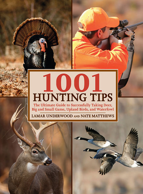 1001 Hunting Tips, Lamar Underwood, Nate Matthews