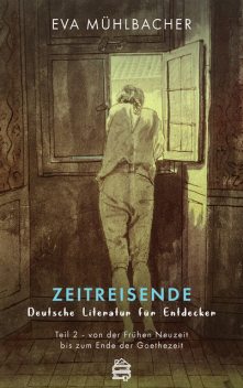 Zeitreisende – Deutsche Literatur für Entdecker, Eva Mühlbacher