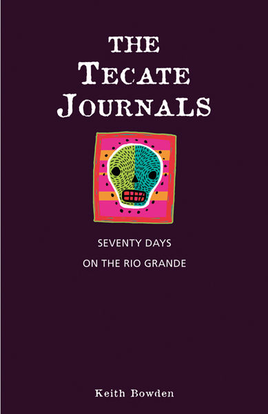 The Tecate Journals, Keith Bowden
